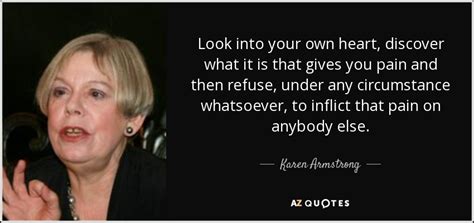 Karen Armstrong Quote Look Into Your Own Heart Discover What It Is