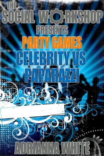 Celebrity Vs Paparazzi The Social Workshop Party Games Ebook