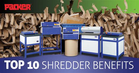 Top Ten Benefits Of Cardboard Shredders Packer