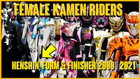 Female Kamen Riders Henshin Form And Finisher 2000 2021 Youtube