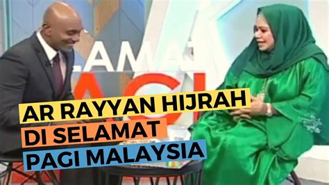 Ia dimiliki oleh jabatan kemajuan islam malaysia (jakim). Ar Rayyan Hijrah di Selamat Pagi Malaysia TV 1 | House of ...