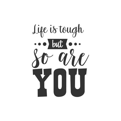 Life Is Tough But So Are You Inspirational Quote Lettering Typography