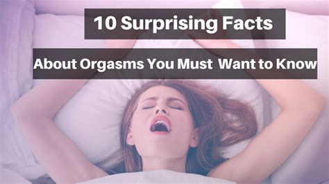 Surprising Facts About Orgasms You Must Want To Know Youtube