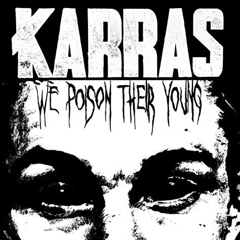 Karras We Poison Their Young Chroniques Rockurlife Webzine Rock