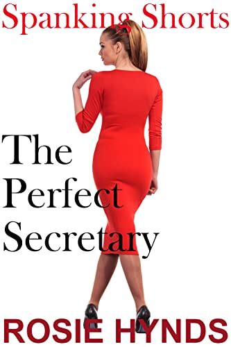 Spanking Shorts The Perfect Secretary Kindle Edition By Hynds Rosie