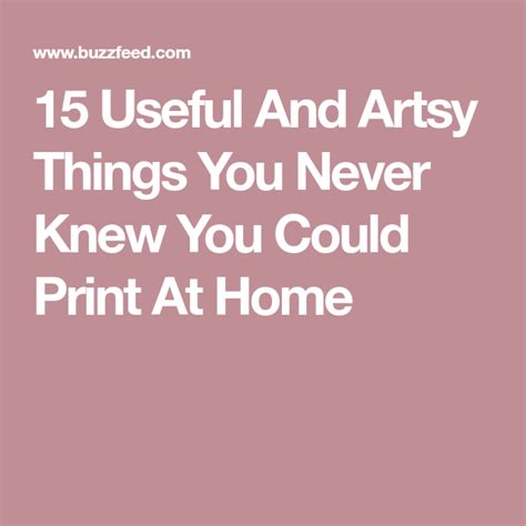 15 Useful And Artsy Things You Never Knew You Could Print At Home You