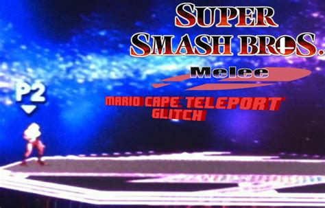 It is the second installment in the super smash bros. SSBM - Mario Cape Teleport Glitch/Exploit - Super Smash Bros. Melee - YouTube