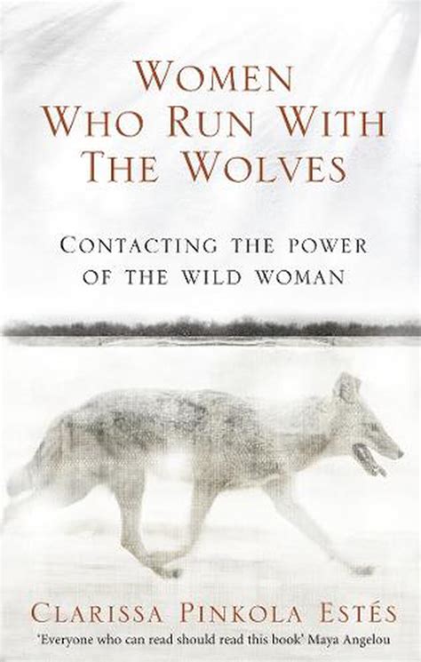 Women Who Run With The Wolves By Clarissa Pinkola Estes Paperback