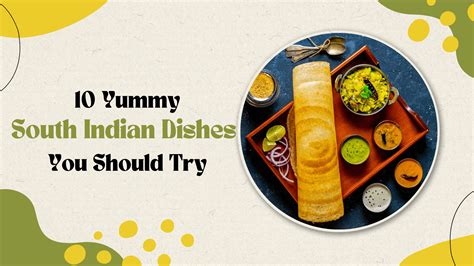 10 Yummy South Indian Dishes You Should Try Sangam Chettinad