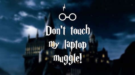 Dont Touch My Laptop Muggle Written Over A Blurred Image Of Hogwarts H