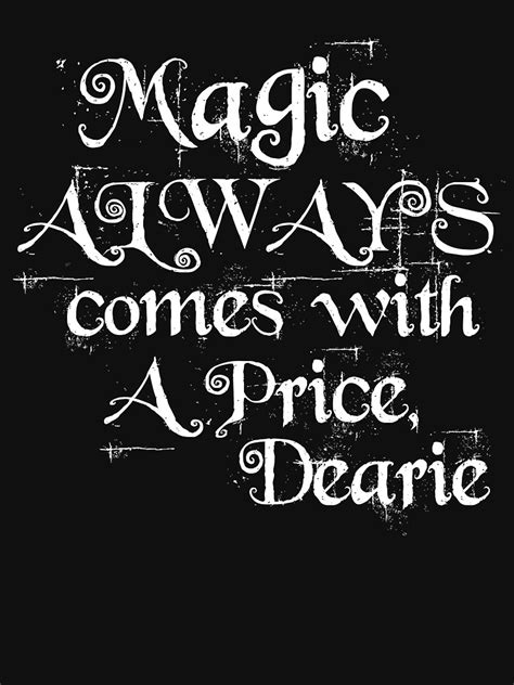 Magic Always Comes With A Price Dearie Once Upon A Time