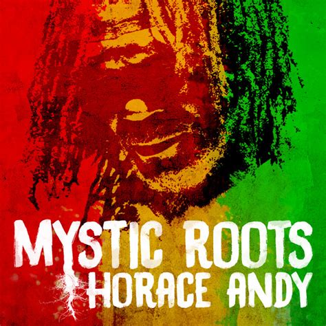 Mystic Roots Album By Horace Andy Spotify