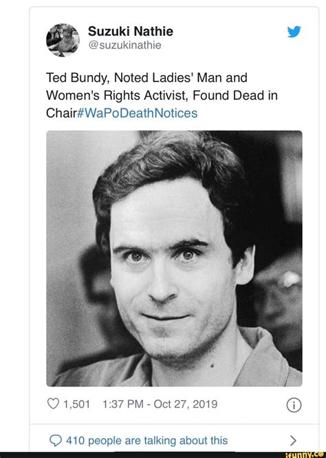 Ted Bundy Noted Ladies Man And Womens Rights Activist Found Dead In