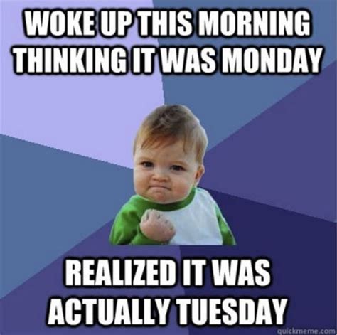 101 Funny Tuesday Memes When You Re Happy You Survived A Workday Funny