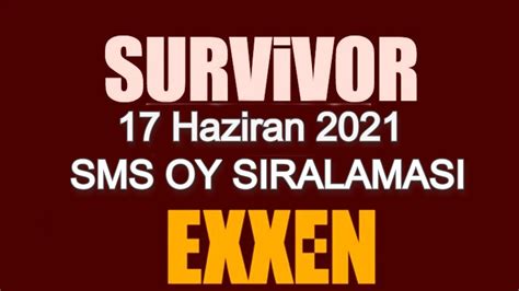 Survıvor sms birincisi kim oldu? Survivor SMS Sıralaması Exxen 17 Haziran 2021 Survivor'da ...