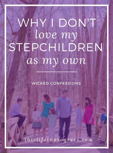 Why I Dont Love My Stepchildren As My Own Step Parenting Step Kids