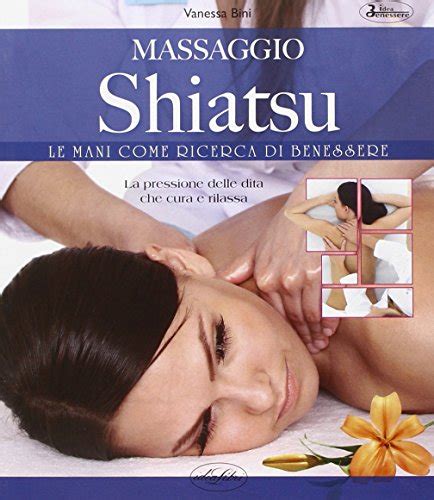 9788861761605 Il Massaggio Shiatsu Grandi Manuali Iberlibro Bini Vanessa 8861761607