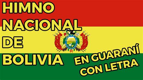 🇧🇴 Himno Nacional De Bolivia En Guarani Con Letra 🇧🇴 Karaoke Fecha Civica Himnos De Bolivia