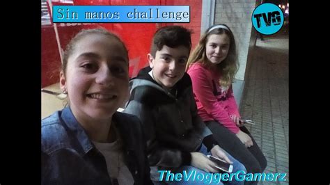 Sin Manos Challenge Adelanto De Especial Thevloggergamerz Youtube