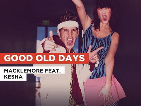 Prime Video Good Old Days In The Style Of Macklemore Feat Kesha