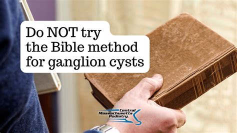 Do Not Try The Bible Method For Ganglion Cysts Central Massachusetts Podiatry Podiatrists
