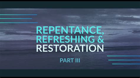Repentance Refreshing And Restoration Part 3 Youtube