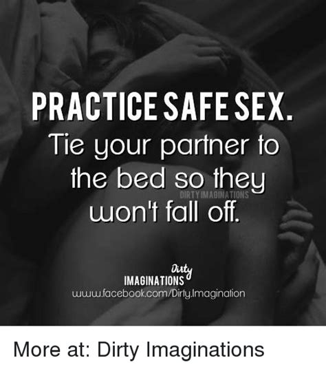 Practice Safe Sex Tie Your Partner To The Bed So They Wont Fall Off