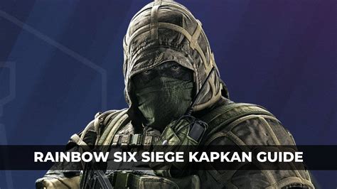 Rainbow Six Siege Kapkan Guide Keengamer