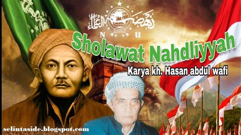 Sholawat nahdliyah atau yang biasa disebut sholawat nu ini merupakan karya kh hasan abdul wafi, salah satu kecintaannya yang mendalam kepada nu terlihat pada lirik sholawat nahdliyah ini. Lirik Lagu Shalawat Nahdliyah KH Hasan Abdul Wafi ...