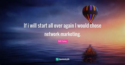 If I Will Start All Over Again I Would Chose Network Marketing