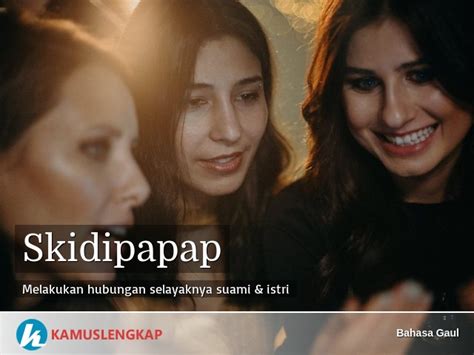 Arti Kata Skidipapap Dalam Kamus Bahasa Gaul Indonesia Indonesian