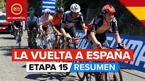 Vuelta A España 2021 Resumen Etapa 15 Youtube