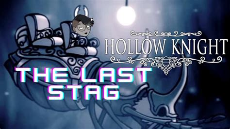 Hollow Knight The Last Stag Youtube