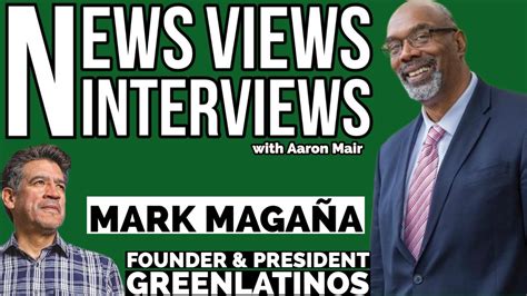 News Views Interviews Mark Magaña Greenlatinos Youtube