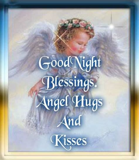Good Night Blessings Angel Hugs And Kisses Good Night Angel Good