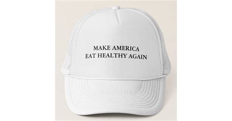 Make America Eat Healthy Again Trucker Hat Zazzle