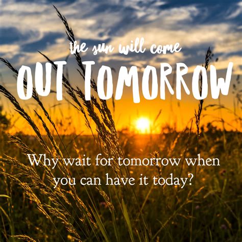 (from macbeth, spoken by macbeth). The Sun Will Come Out Tomorrow - Why wait when you can ...