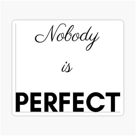 Nobody Is Perfect Phrase In Black Sticker For Sale By Andresgt