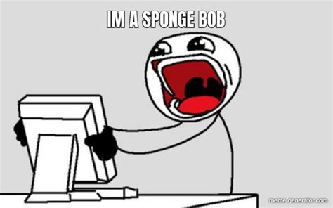 Im Sponge Bob Meme Generator