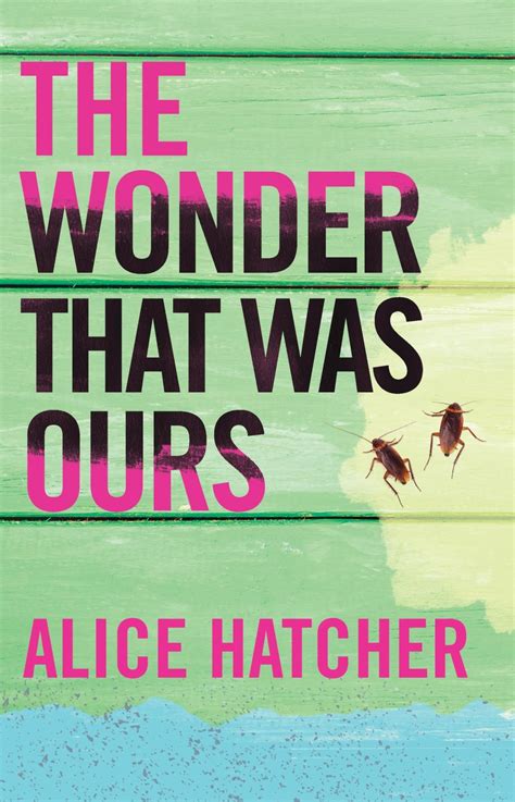 The Wonder That Was Ours Excerpt Alice Hatcher Cagibi Literary