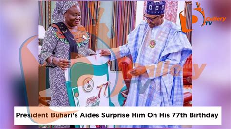 President Buharis Aides Surprise Him On His 77th Birthday Youtube