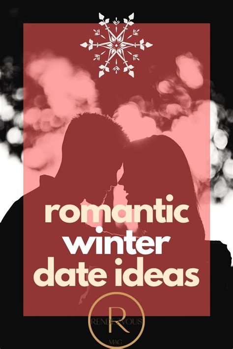 Romantic Winter Date Ideas 25 Dates To Celebrate The Holiday Season In