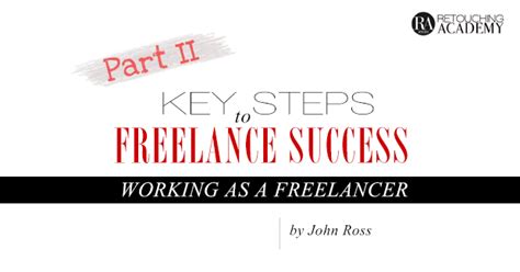 Key Steps To Freelance Success Part Ii Working As A Freelancer