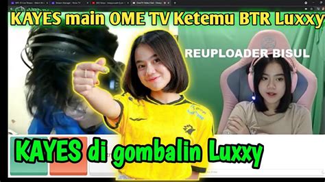 Kayes Main Ome Tv Ketemu Btr Luxxymalah Digombalin Youtube