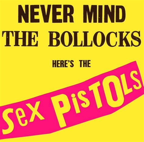 Never Mind The Bollocks Heres The Sex Pistols 1977 Album De Sex