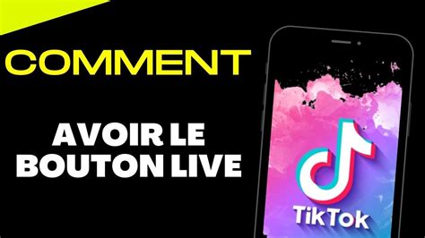 Comment Avoir Le Bouton Live Sur Tiktok Et Lancer Un Live Youtube