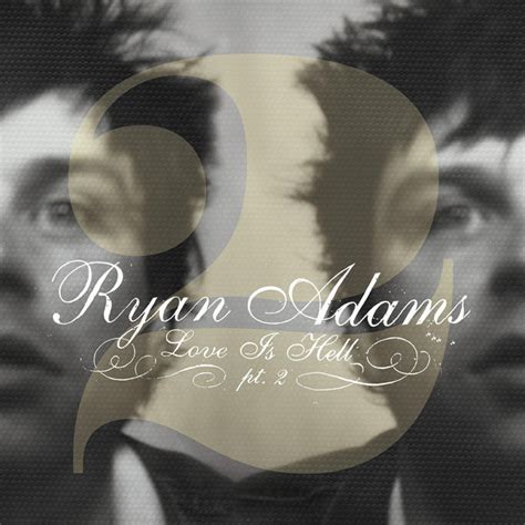 Love Is Hell Part 2 Album By Ryan Adams Spotify