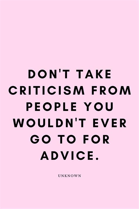 Dont Take Criticism From People You Wouldnt Ever Go To For Advice