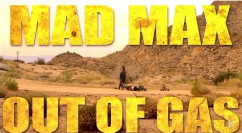 Mad Max Out Of Gas Neatorama