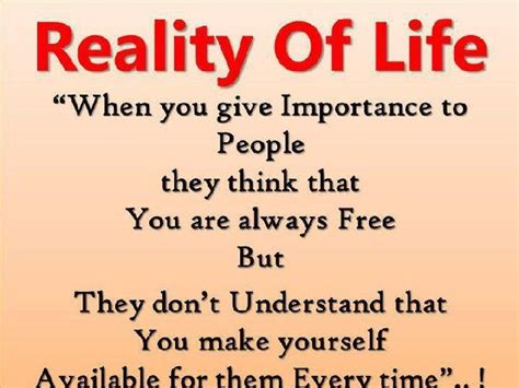 Reality Of Life When You Give Importance To People They Think That You